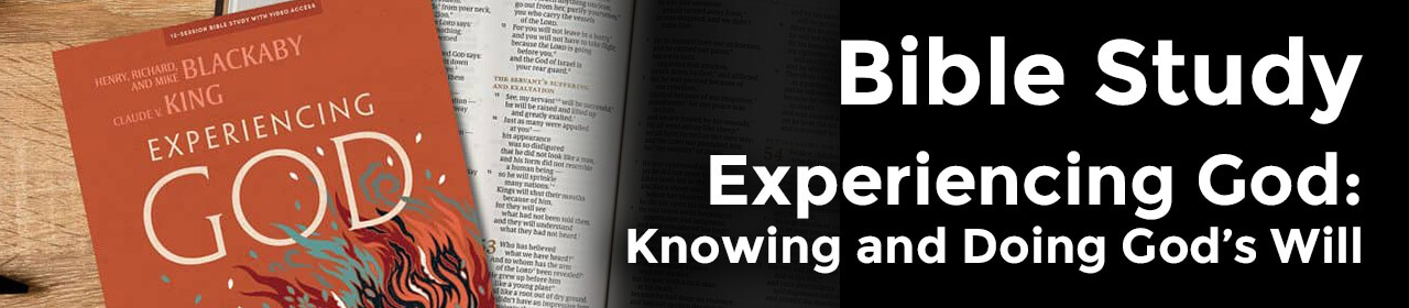 Bible Study: Experiencing God, Knowing and Doing God's Will