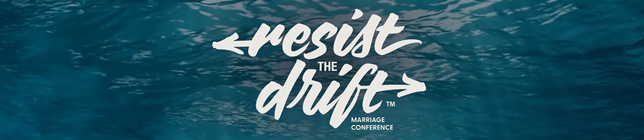 Resist the Drift Marriage Conference